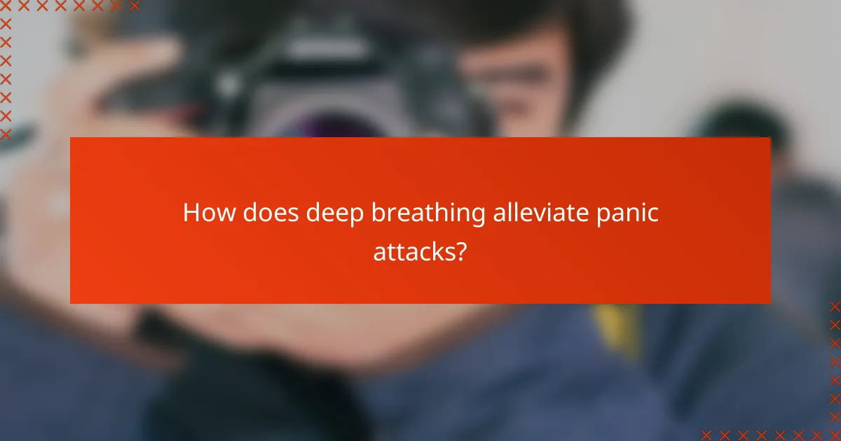 How does deep breathing alleviate panic attacks?