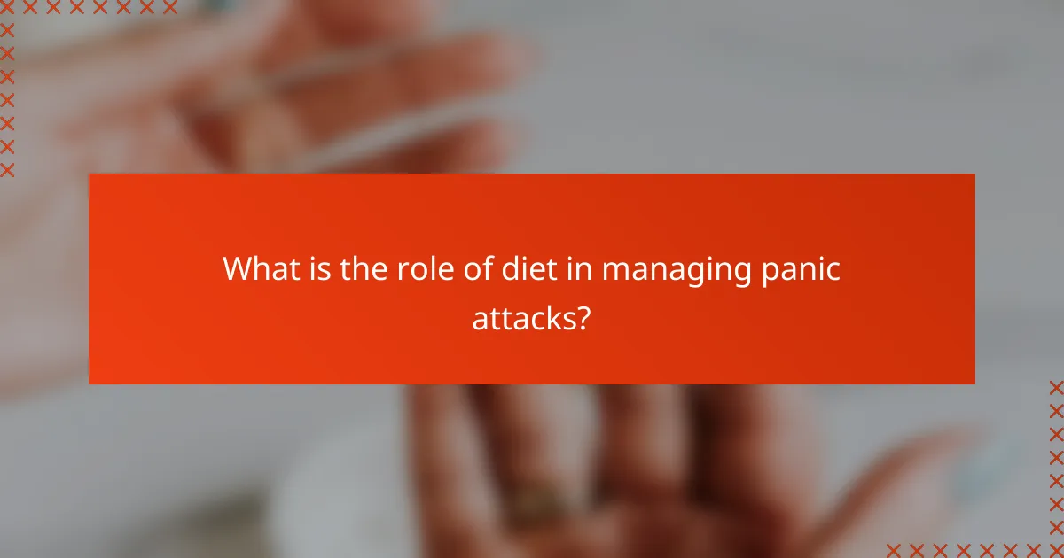 What is the role of diet in managing panic attacks?