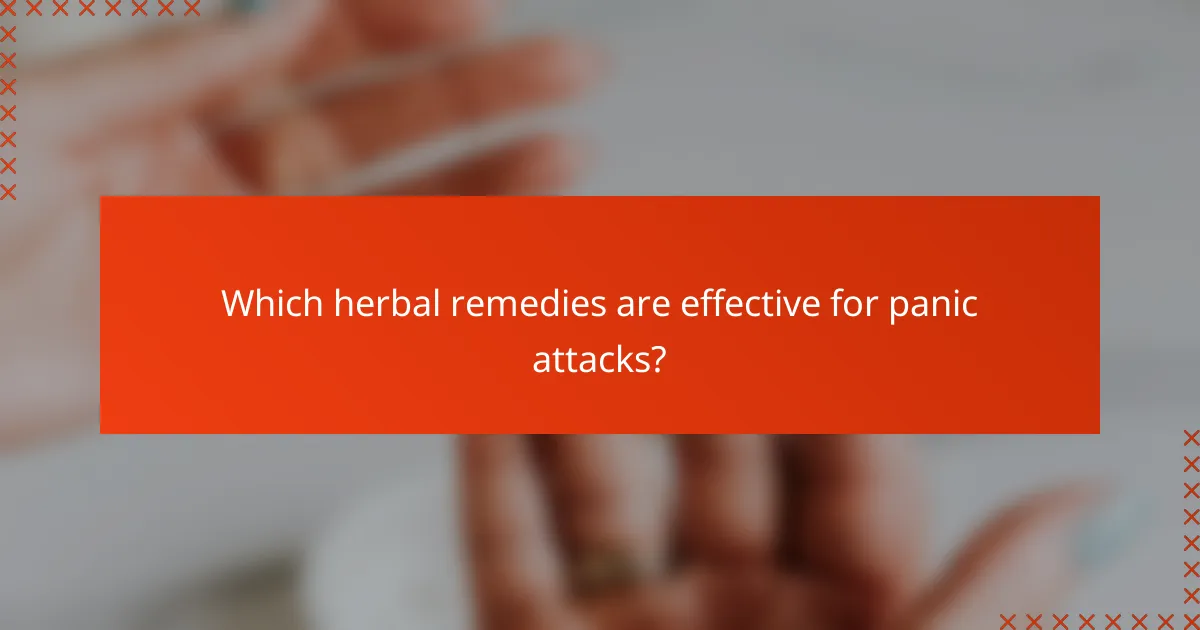 Which herbal remedies are effective for panic attacks?